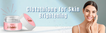 Glutathione for Skin Brightening: Science vs. Hype