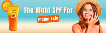 The Right SPF for Indian Skin: Expert Guide
